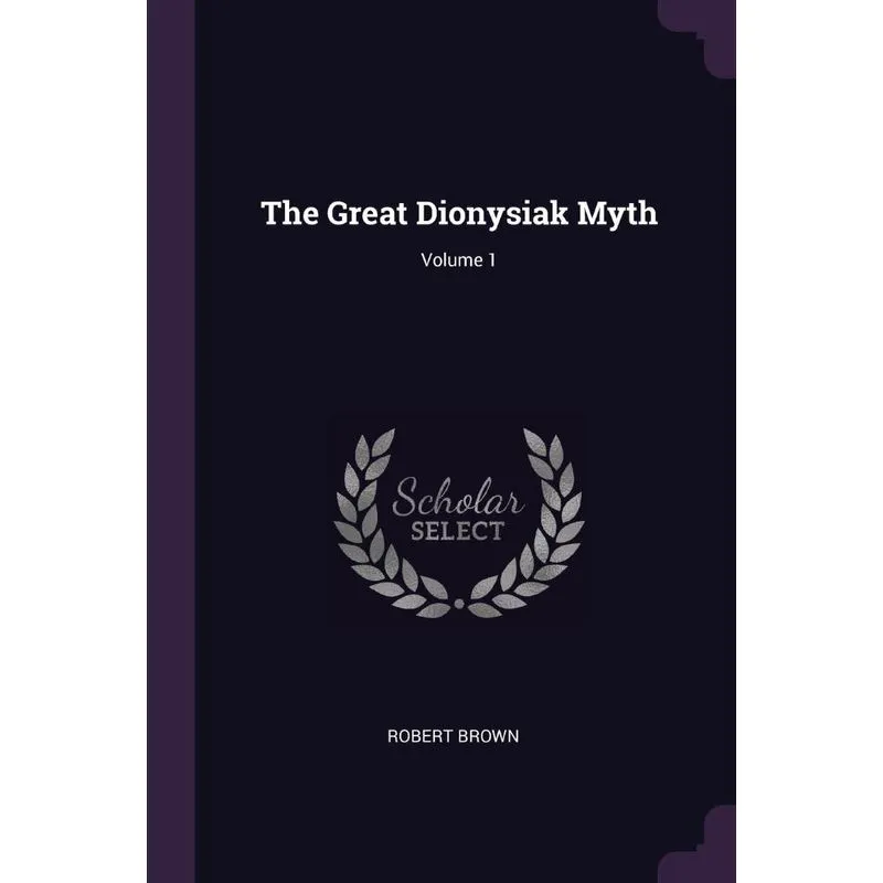 The Great Dionysiak Myth, Volume 1