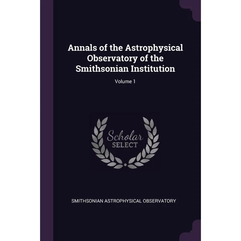 Annals of the Astrophysical Observatory of the Smithsonian