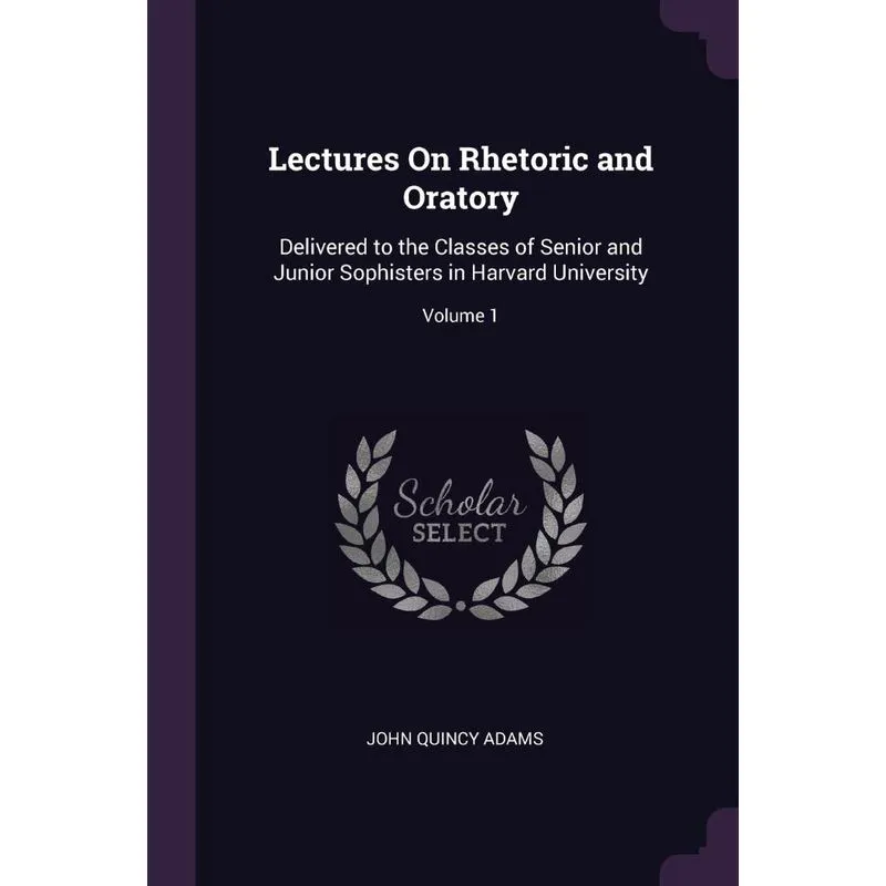Lectures On Rhetoric and Oratory