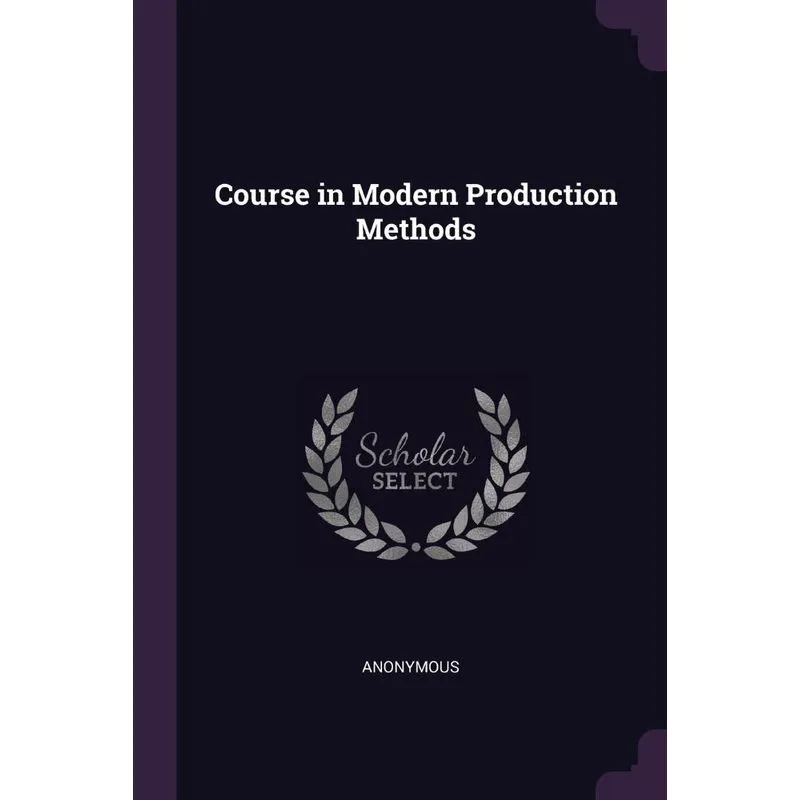 Course in Modern Production Methods