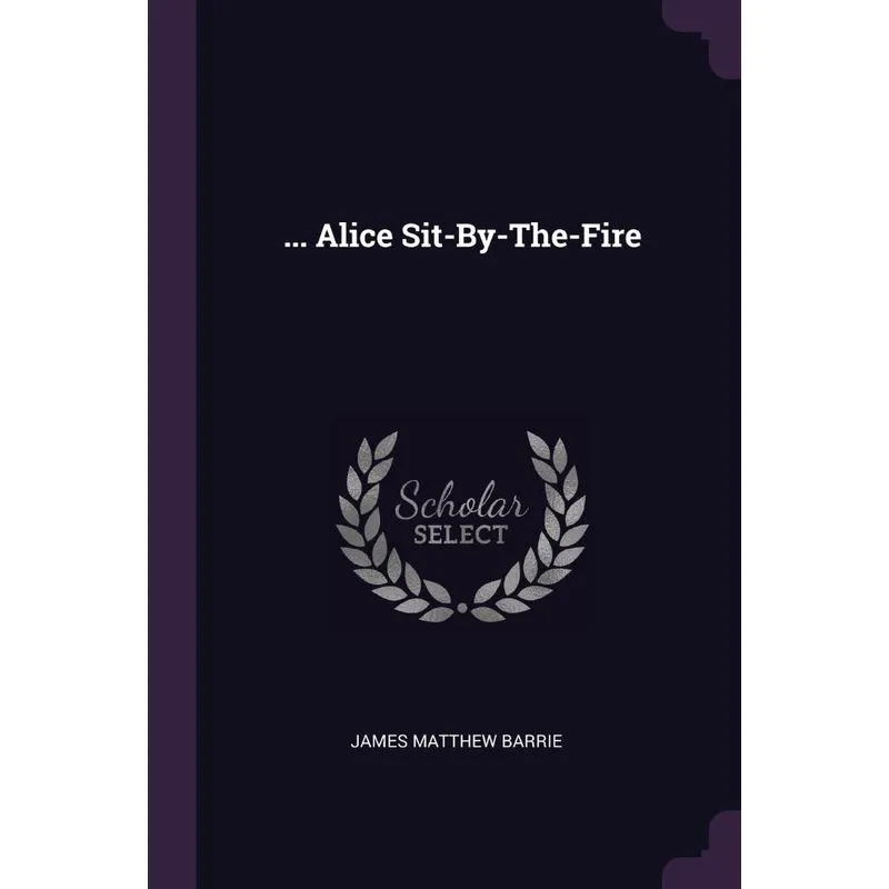 ... Alice Sit-By-The-Fire