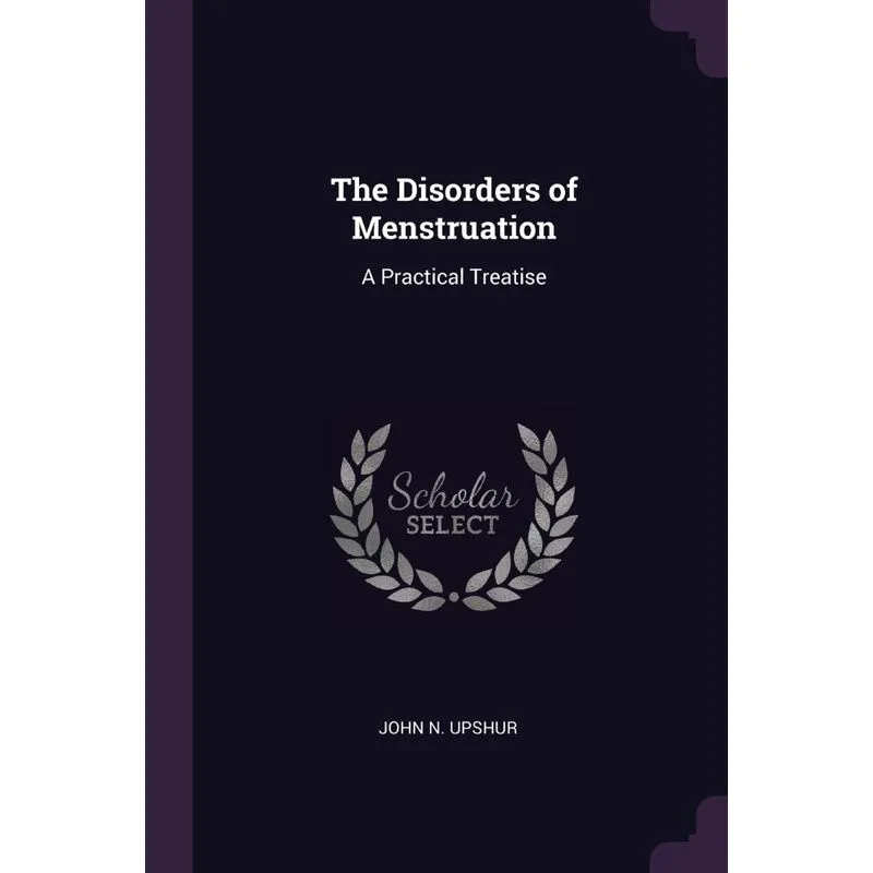 The Disorders of Menstruation