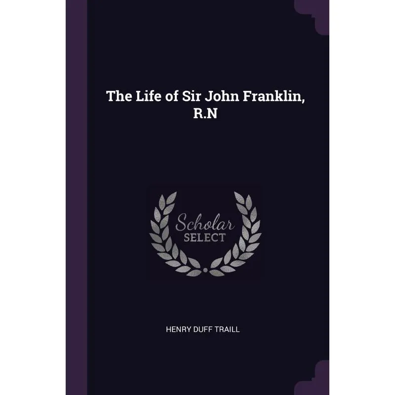 The Life of Sir John Franklin, R.N
