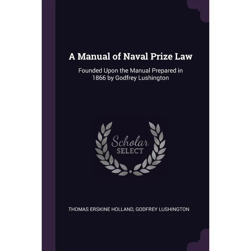 A Manual of Naval Prize Law