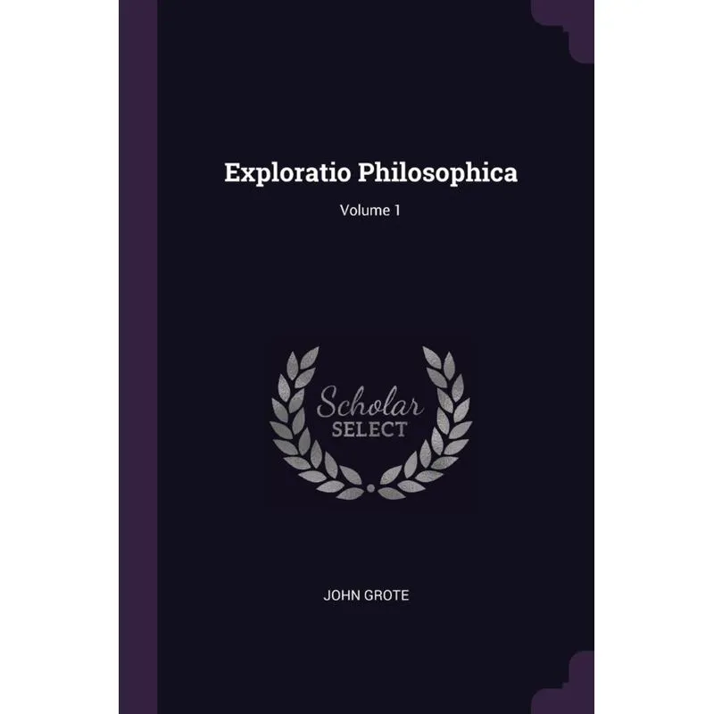 Exploratio Philosophica, Volume 1