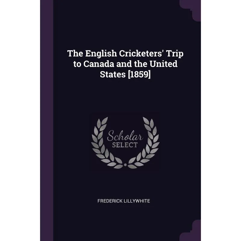 The English Cricketers Trip to Canada and the United State