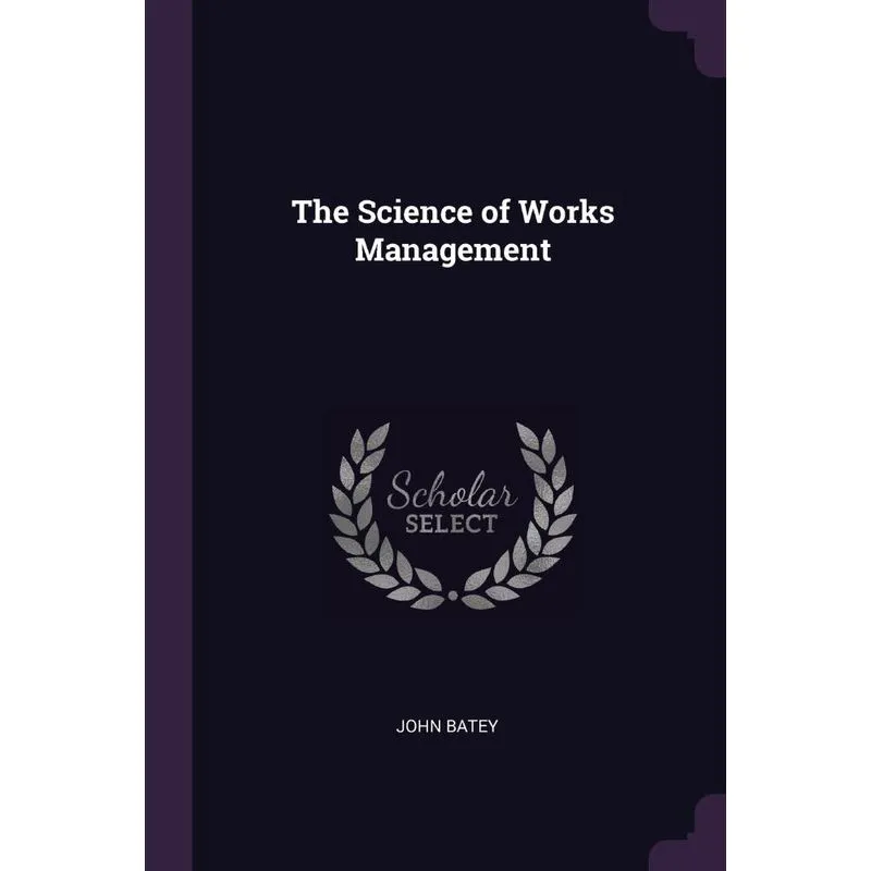 The Science of Works Management
