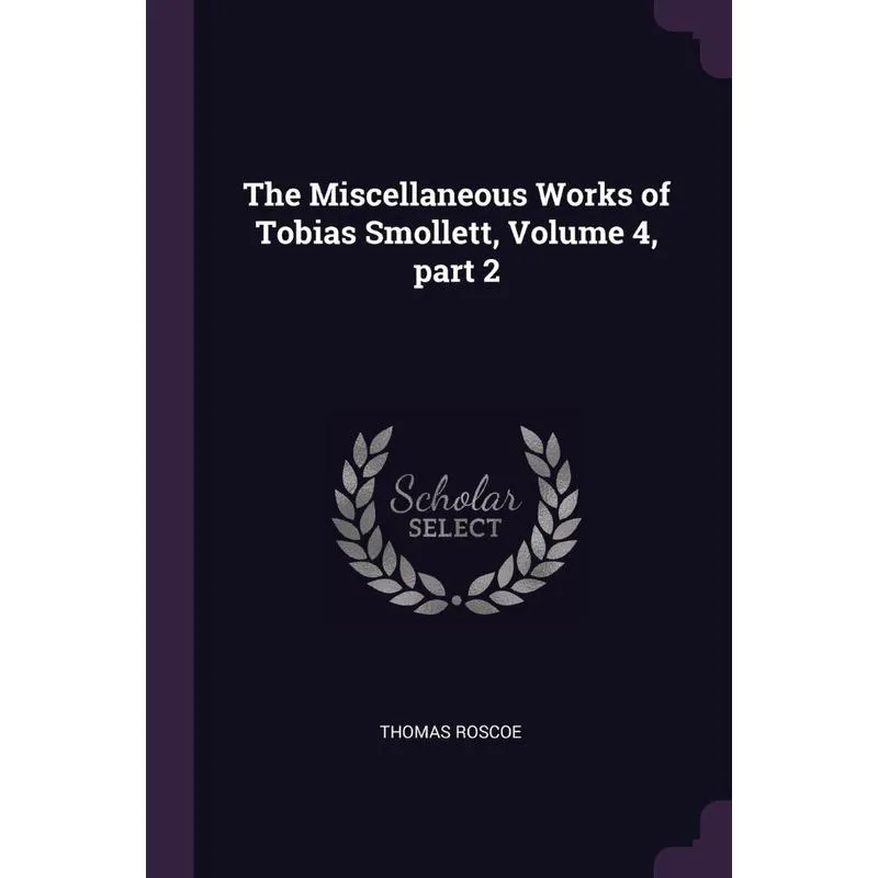 The Miscellaneous Works of Tobias Smollett, Volume 4, part 2