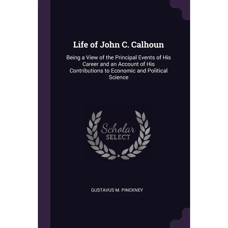 Life of John C. Calhoun. Life of John C. Calhoun