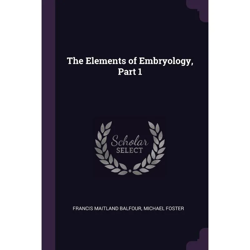 The Elements of Embryology, Part 1