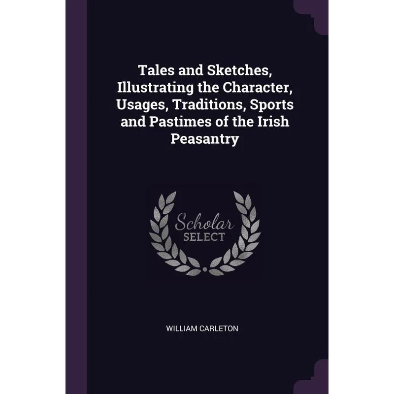 Tales and Sketches, Illustrating the Character, Usages, Tra
