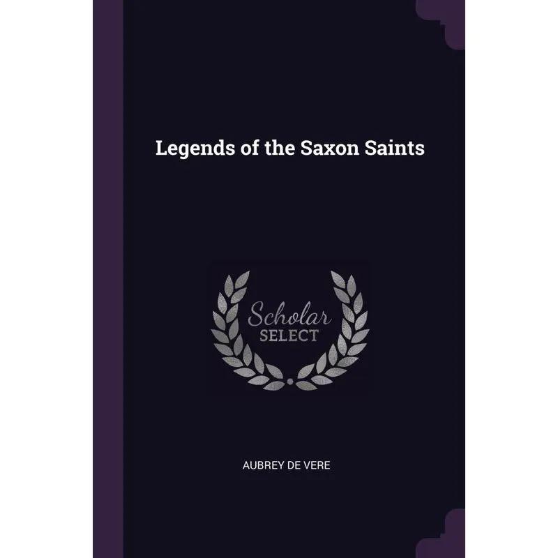 Legends of the Saxon Saints