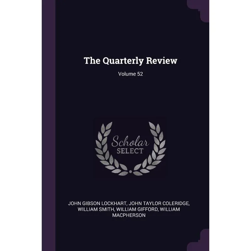 The Quarterly Review, Volume 52