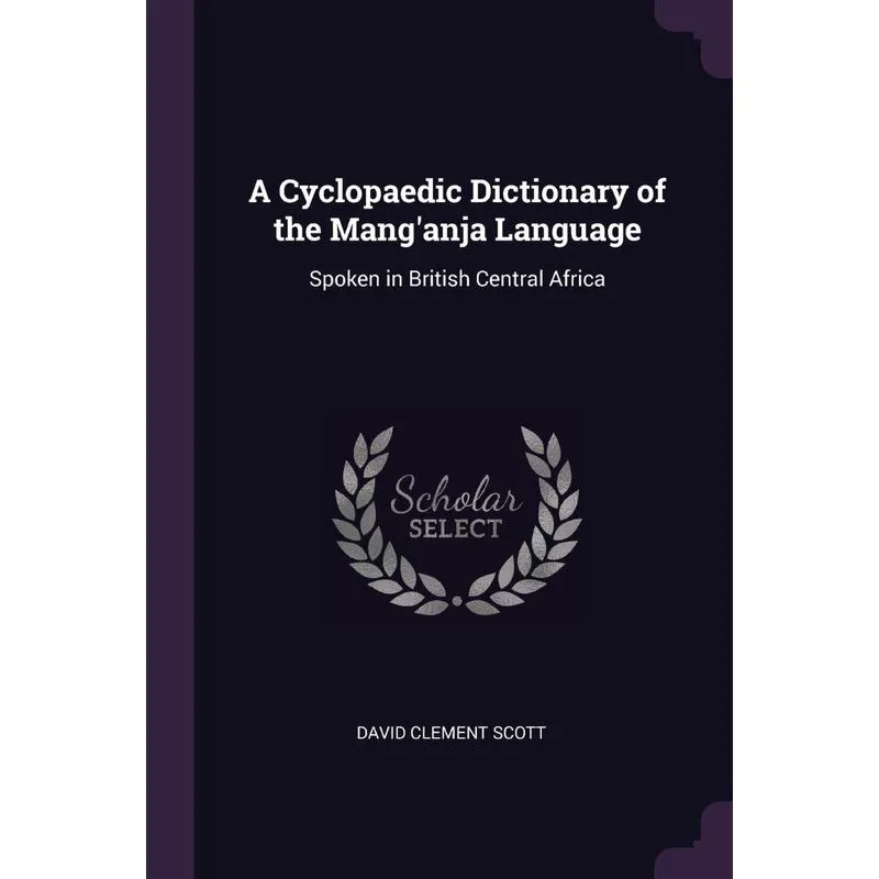 A Cyclopaedic Dictionary of the Manganja Language
