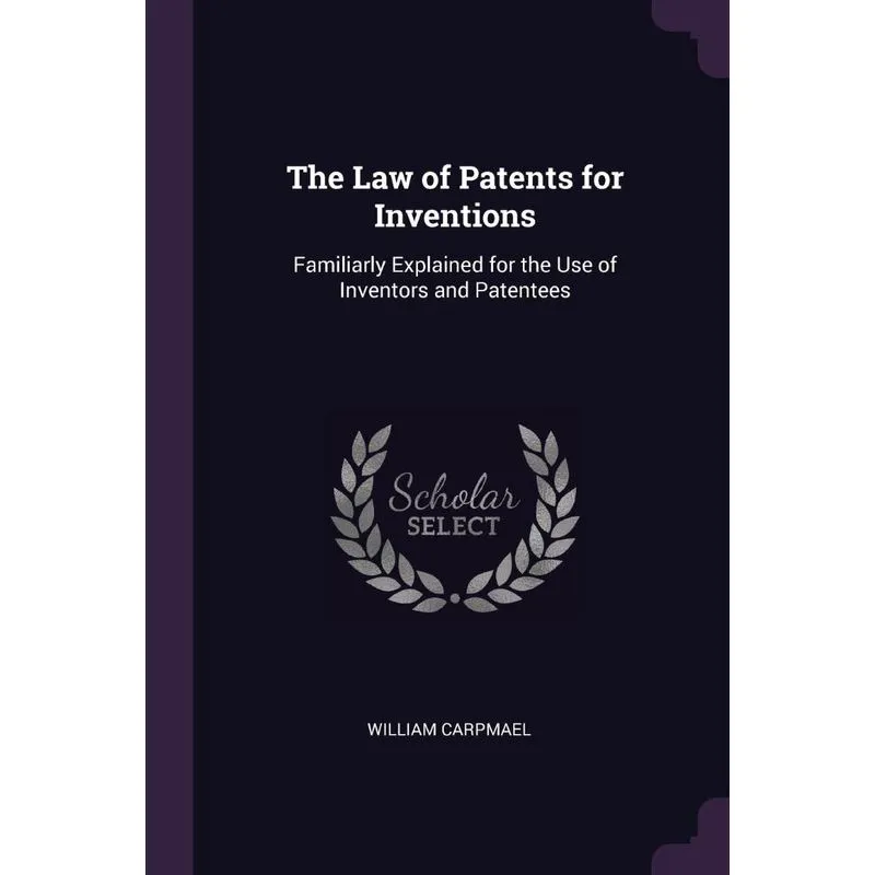 The Law of Patents for Inventions