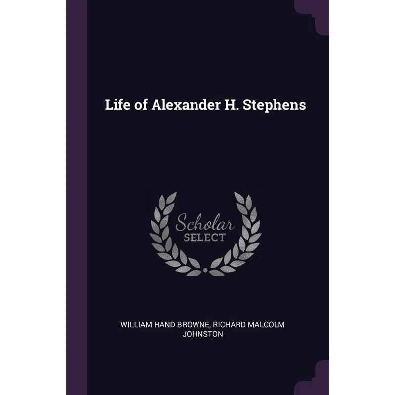 Life of Alexander H. Stephens