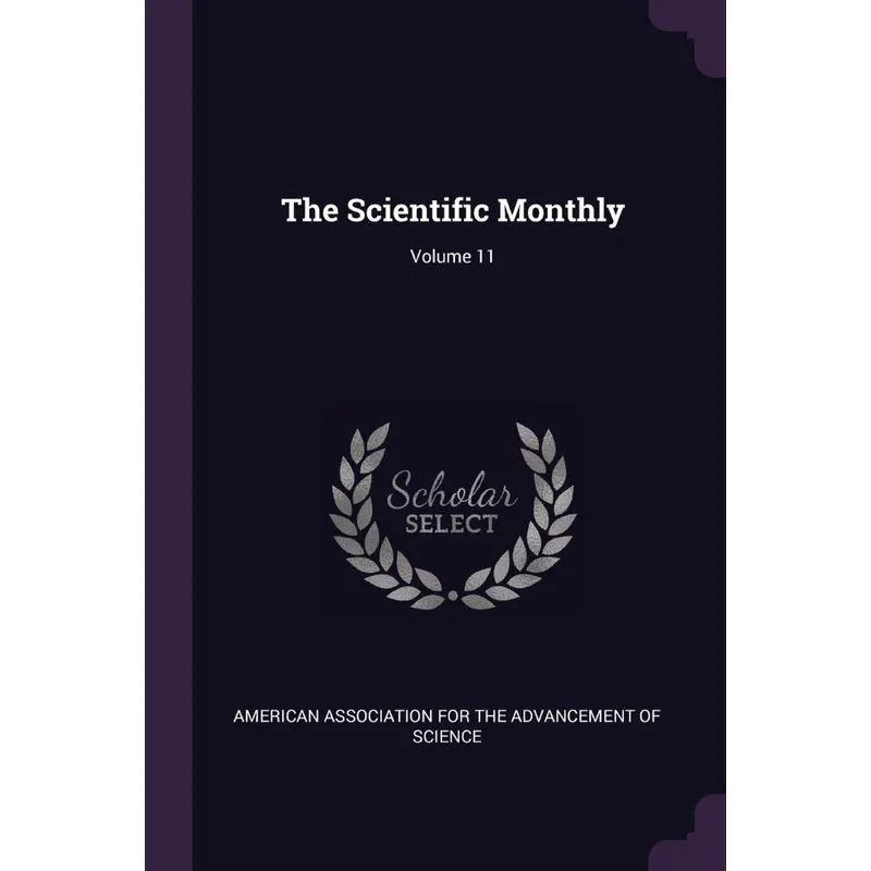 The Scientific Monthly, Volume 11