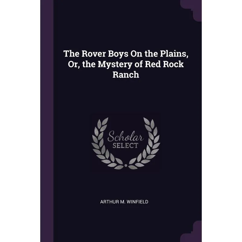 The Rover Boys On the Plains, Or, the Mystery of Red Rock R