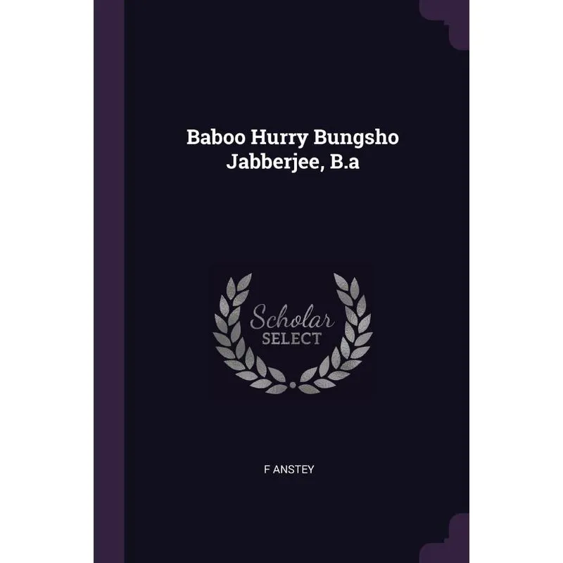 Baboo Hurry Bungsho Jabberjee, B.a