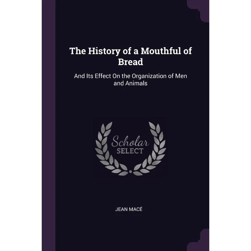 The History of a Mouthful of Bread