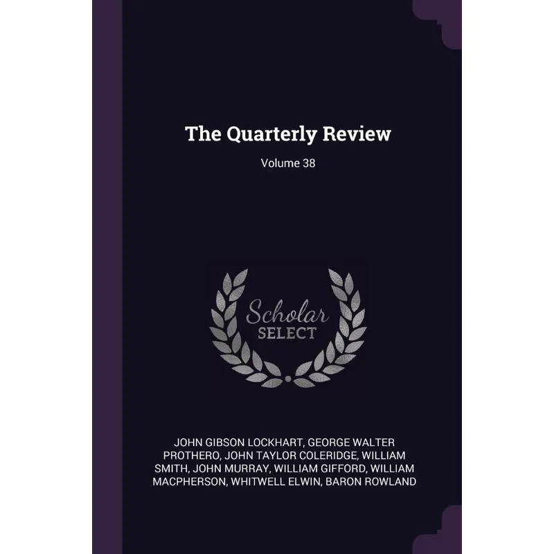 The Quarterly Review, Volume 38