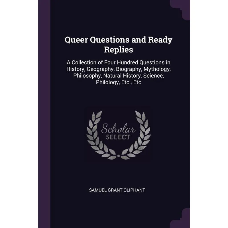 Queer Questions and Ready Replies