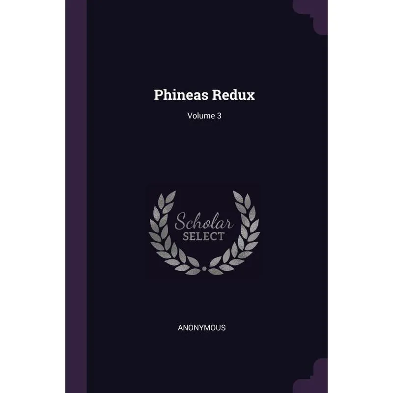 Phineas Redux, Volume 3