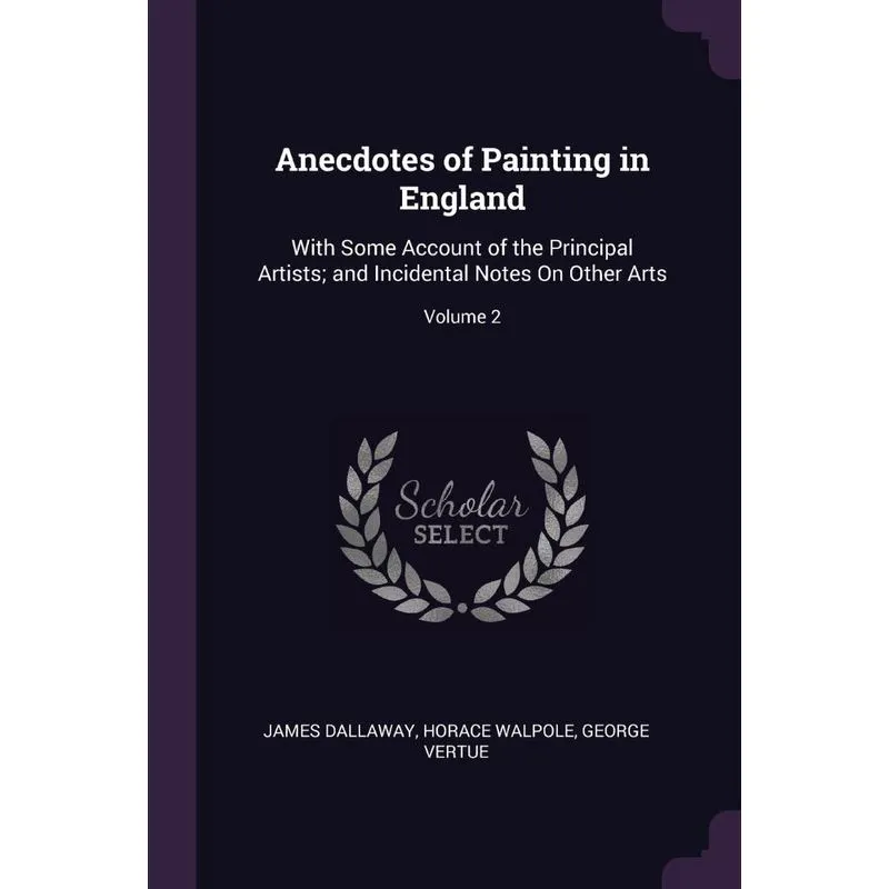 Anecdotes of Painting in England