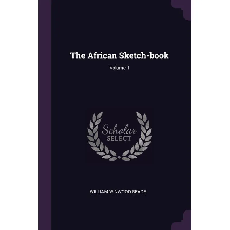 The African Sketch-book, Volume 1