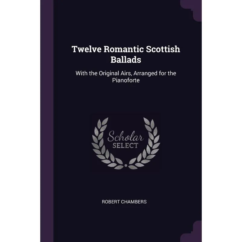 Twelve Romantic Scottish Ballads