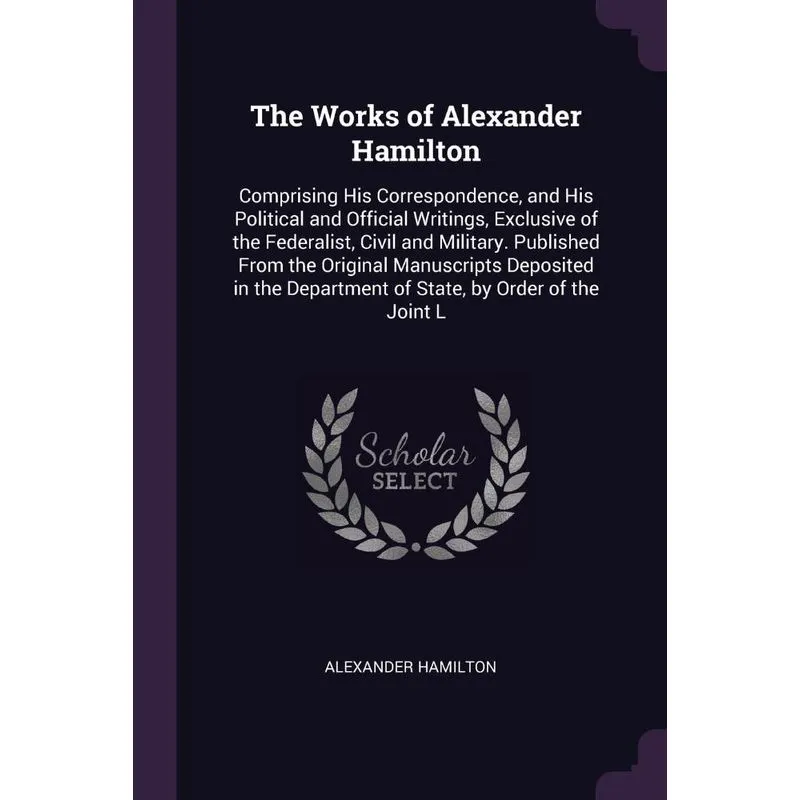 The Works of Alexander Hamilton