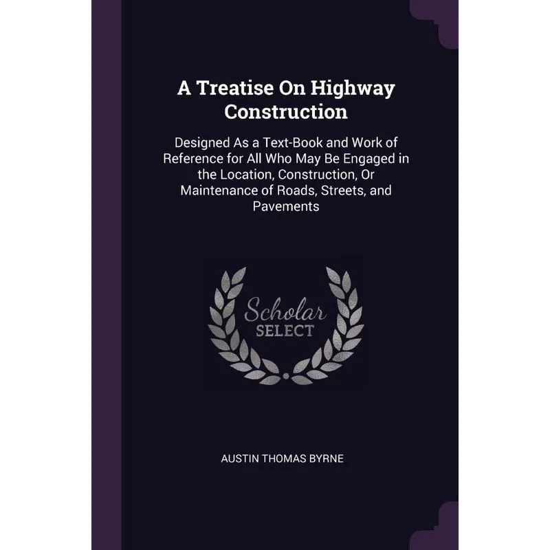 A Treatise On Highway Construction