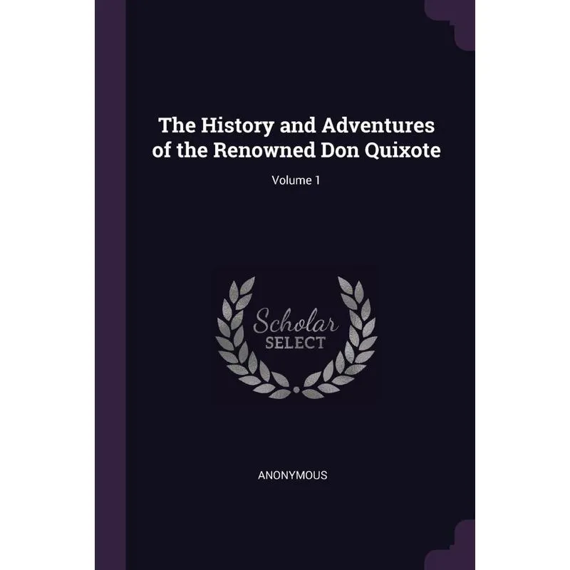 The History and Adventures of the Renowned Don Quixote, Vol