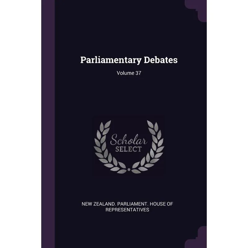 Parliamentary Debates, Volume 37