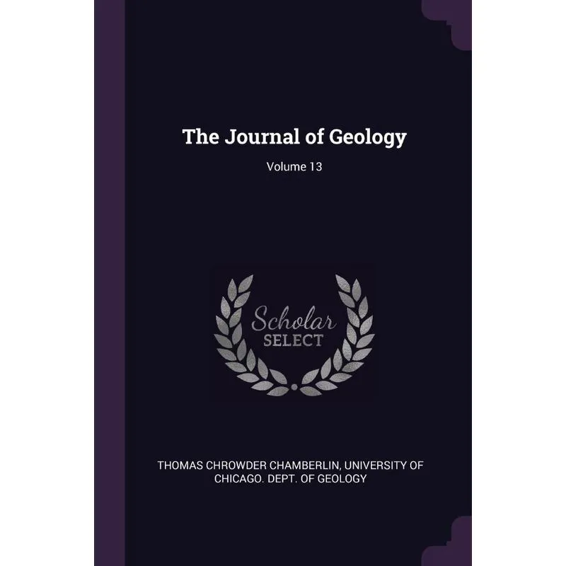 The Journal of Geology, Volume 13
