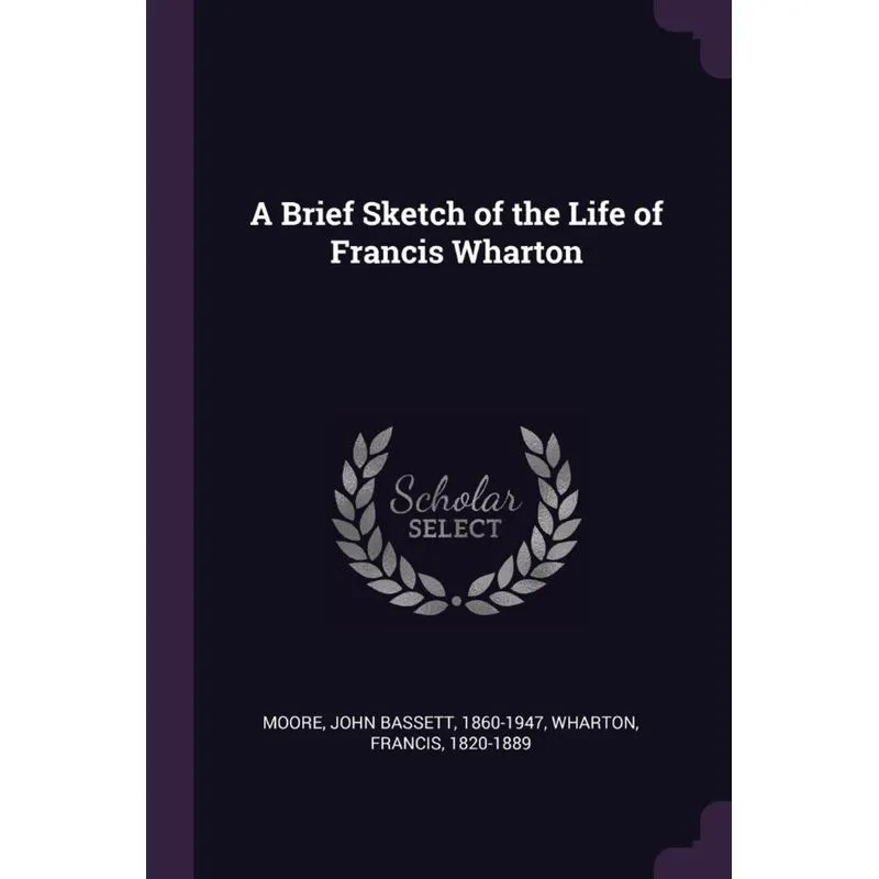 A Brief Sketch of the Life of Francis Wharton