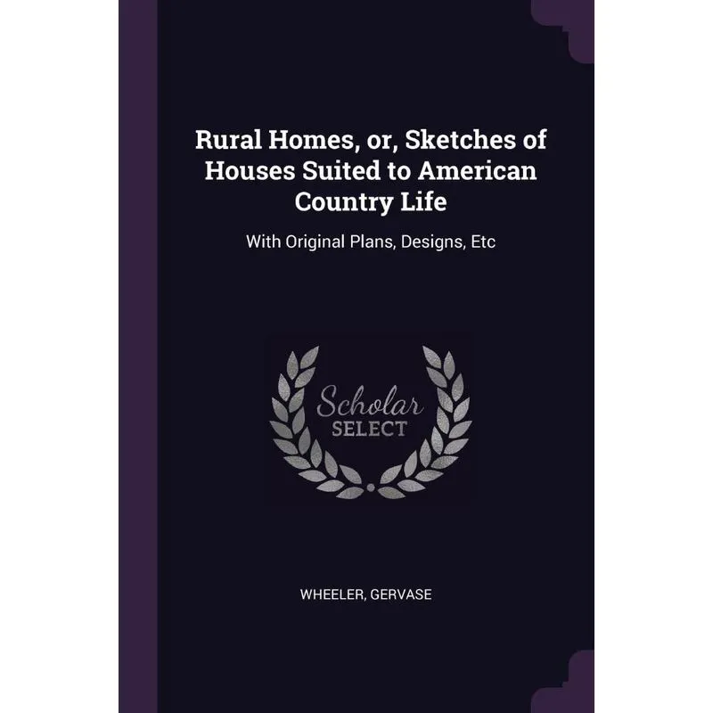 Rural Homes, or, Sketches of Houses Suited to American Country Life