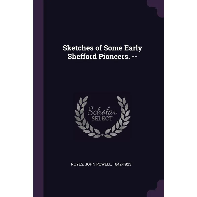 Sketches of Some Early Shefford Pioneers. --