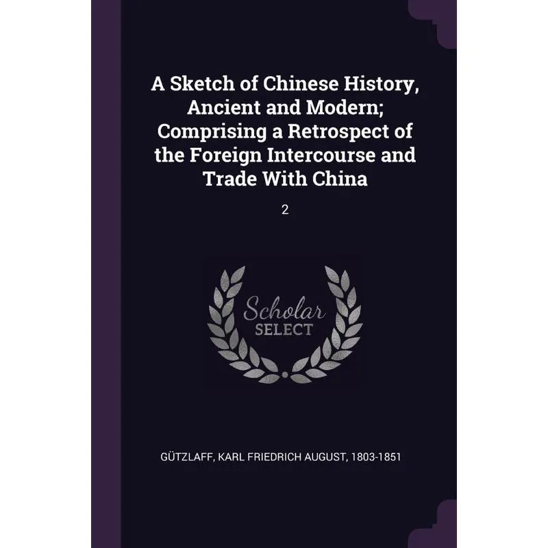 A Sketch of Chinese History, Ancient and Modern, Comprising