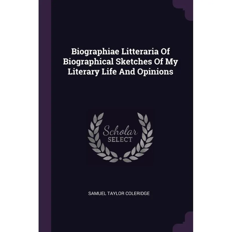 Biographiae Litteraria Of Biographical Sketches Of My Literary Life And Opinions