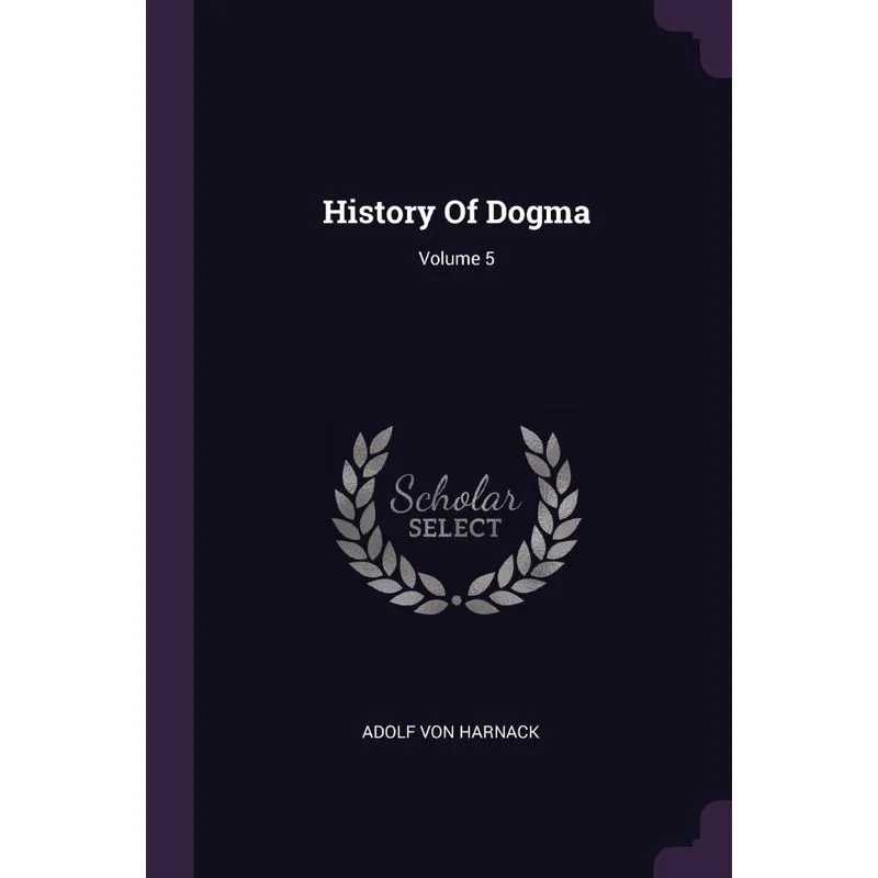 History Of Dogma, Volume 5