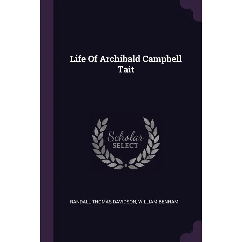 Life Of Archibald Campbell Tait
