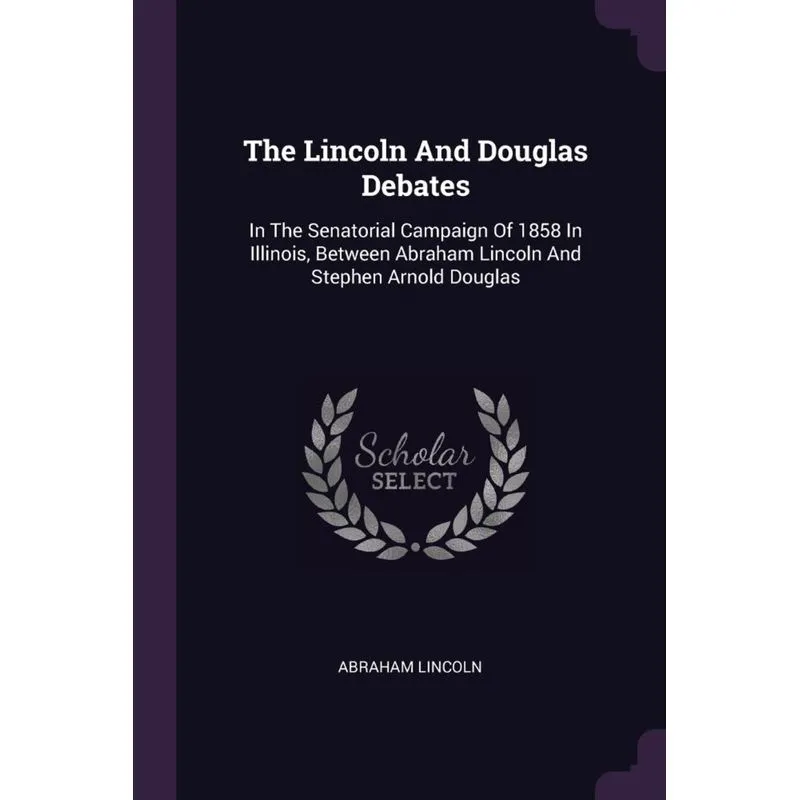 The Lincoln And Douglas Debates