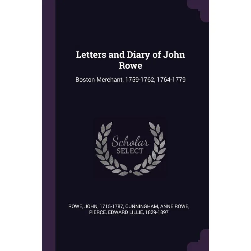 Letters and Diary of John Rowe