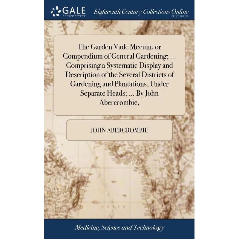 The Garden Vade Mecum, or Compendium of General Gardening,