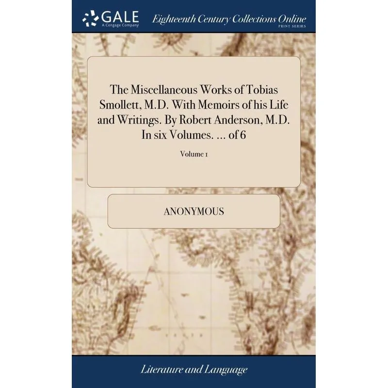 The Miscellaneous Works of Tobias Smollett, M.D. With Memoi