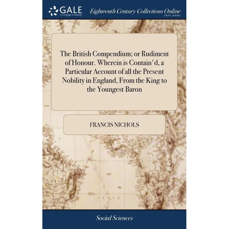 The British Compendium, or Rudiment of Honour. Wherein is C