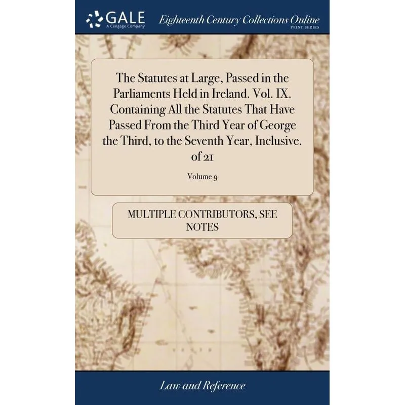 The Statutes at Large, Passed in the Parliaments Held in Ir