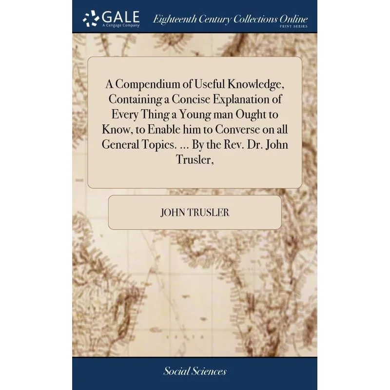 A Compendium of Useful Knowledge, Containing a Concise Expl