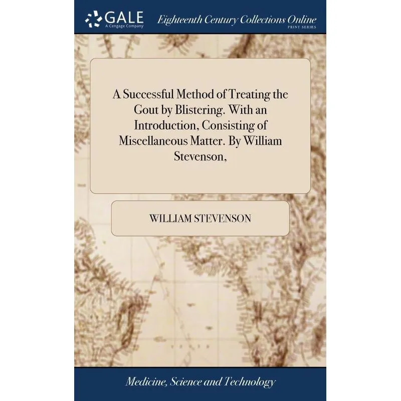 A Successful Method of Treating the Gout by Blistering. Wit